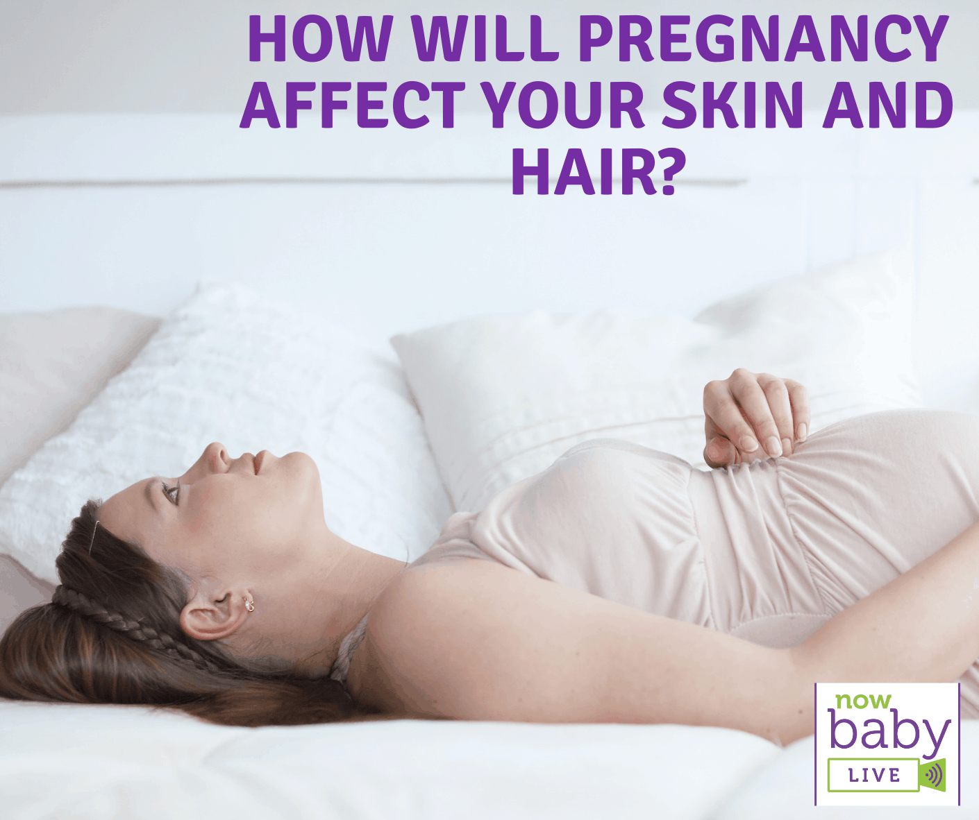 How will pregnancy affect your skin and hair?